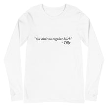 Load image into Gallery viewer, "You ain't no regular b****"